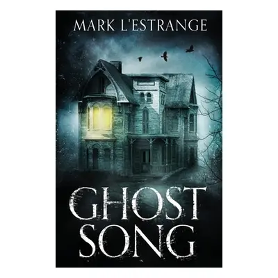 "Ghost Song" - "" ("L'Estrange Mark")