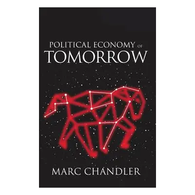 "Political Economy of Tomorrow" - "" ("Chandler Marc")