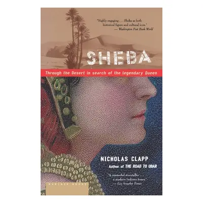 "Sheba: Through the Desert in Search of the Legendary Queen" - "" ("Clapp Nicholas")