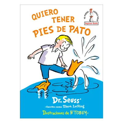 "Quiero Tener Pies de Pato (I Wish That I Had Duck Feet (Spanish Edition)" - "" ("Dr Seuss")