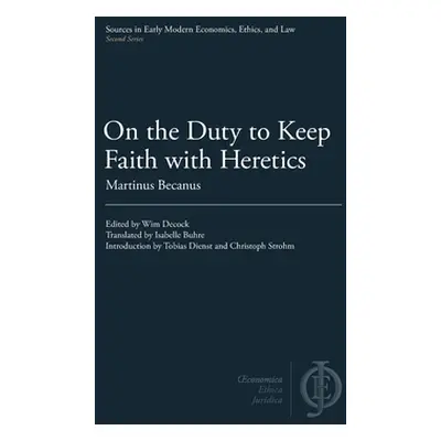 "On the Duty to Keep Faith with Heretics" - "" ("Becanus Martinus")