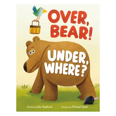 "Over, Bear! Under, Where?" - "" ("Hedlund Julie")