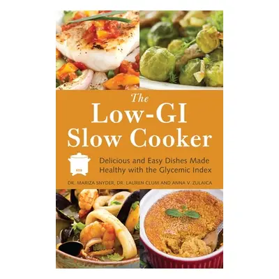 "Low-GI Slow Cooker: Delicious and Easy Dishes Made Healthy with the Glycemic Index" - "" ("Snyd