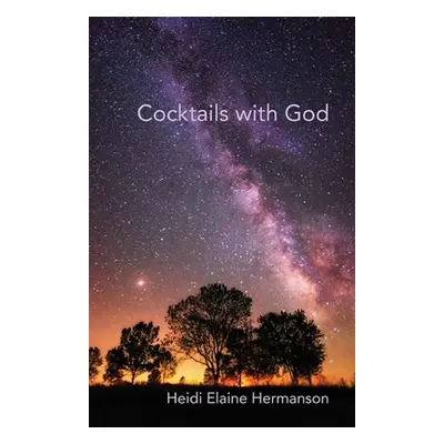 "Cocktails with God" - "" ("Hermanson Heidi Elaine")