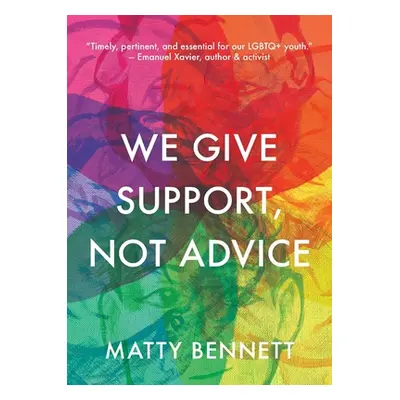 "We Give Support, Not Advice" - "" ("Bennett Matty")