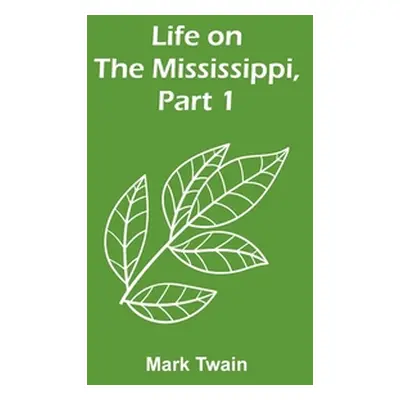 "Life on the Mississippi, Part 1" - "" ("Twain Mark")