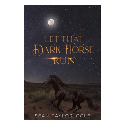 "Let That Dark Horse Run" - "" ("Taylor-Cole Sean")