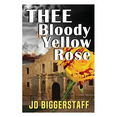 "Thee Bloody Yellow Rose" - "" ("Biggerstaff Jim")