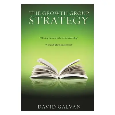 "The Growth Group Strategy" - "" ("Galvan David")