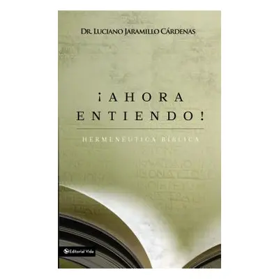 "Ahora Entiendo! Hermenutica Bblica: Diferentes Sentidos de Las Escrituras" - "" ("Jaramillo Crd