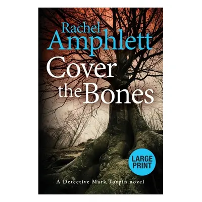 "Cover the Bones: A Detective Mark Turpin murder mystery" - "" ("Amphlett Rachel")