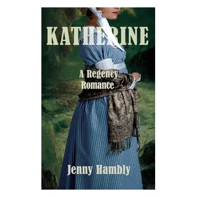 "Katherine: A Regency Romance" - "" ("Hambly Jenny")