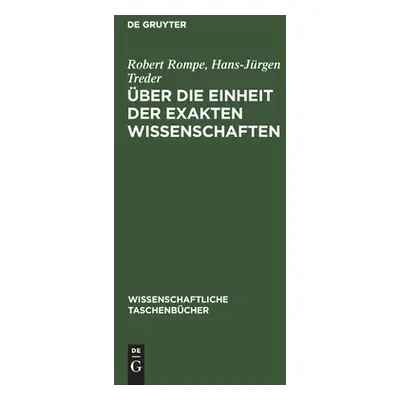 "ber die Einheit der exakten Wissenschaften" - "" ("Rompe Treder Robert Hans-Jrgen")