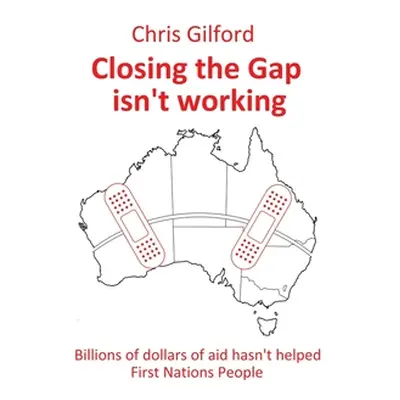 "Closing the Gap Isn't Working: Billions of Dollars of Aid Hasn't Helped First Nations People" -