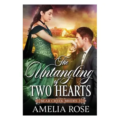 "The Untangling of Two Hearts" - "" ("Rose Amelia")