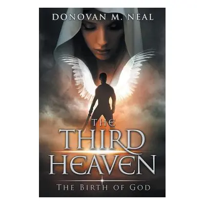 "The Third Heaven: The Birth of God" - "" ("Neal Donovan M.")