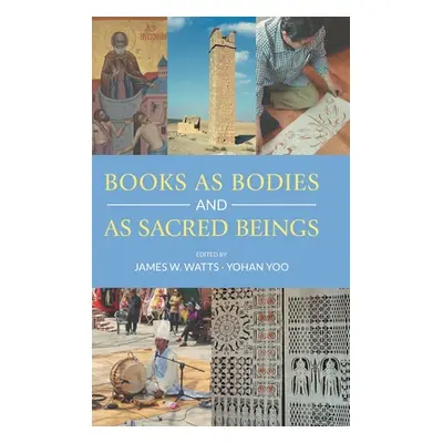 "Books as Bodies and as Sacred Beings" - "" ("Watts James W.")