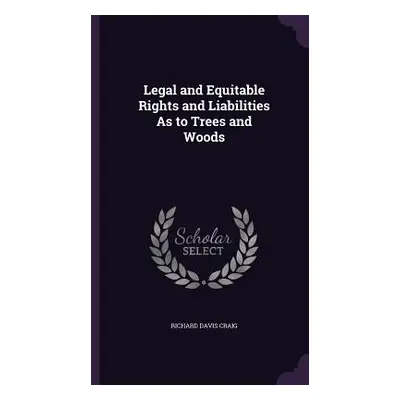 "Legal and Equitable Rights and Liabilities As to Trees and Woods" - "" ("Craig Richard Davis")