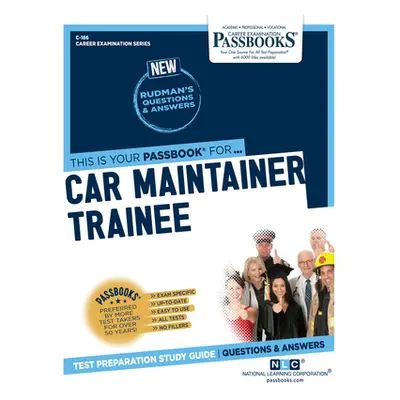 "Car Maintainer Trainee (C-186): Passbooks Study Guide Volume 186" - "" ("National Learning Corp