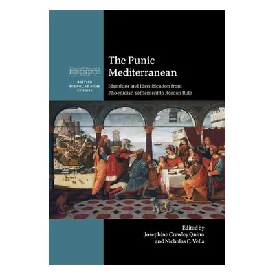 "The Punic Mediterranean: Identities and Identification from Phoenician Settlement to Roman Rule