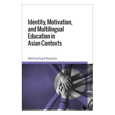 "Identity, Motivation, and Multilingual Education in Asian Contexts" - "" ("Teng Mark Feng")