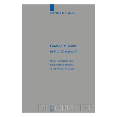 "Finding Morality in the Diaspora?: Moral Ambiguity and Transformed Morality in the Books of Est