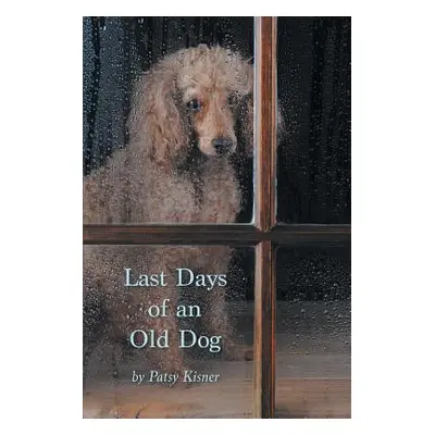 "Last Days of an Old Dog" - "" ("Kisner Patsy")