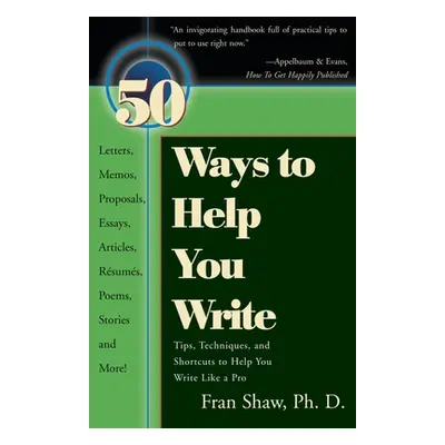 "50 Ways to Help You Write" - "" ("Shaw Fran")