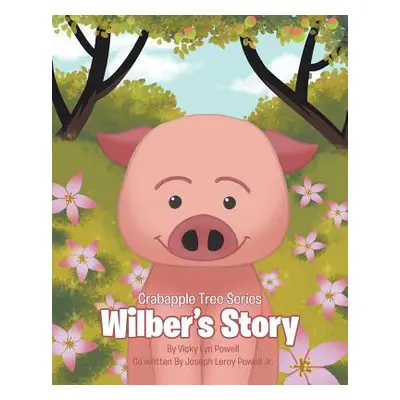 "Crabapple Tree Series: Wilber's Story" - "" ("Powell Vicky Lyn")