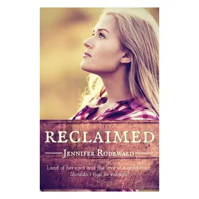 "Reclaimed" - "" ("Rodewald Jennifer")