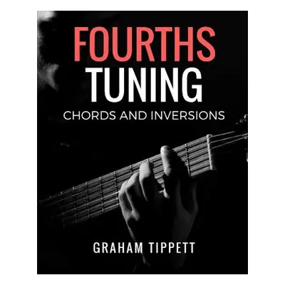 "Fourths Tuning: Chords and Inversions" - "" ("Tippett Graham")