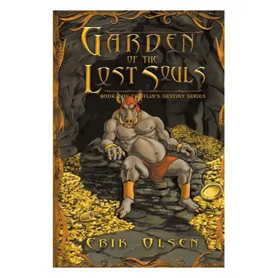 "Garden of the Lost Souls: Book 2 of the Flin's Destiny Series" - "" ("Olsen Erik")