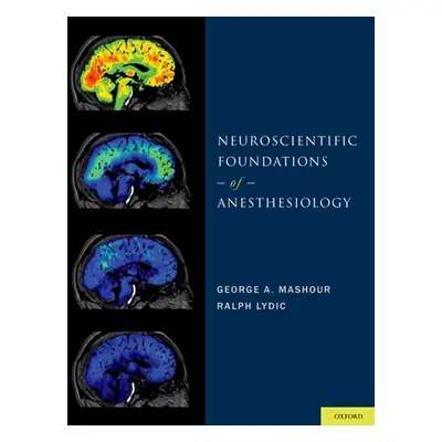 "Neuroscientific Foundations of Anesthesiology" - "" ("Mashour George A.")