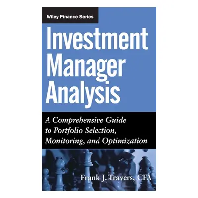 "Investment Manager Analysis: A Comprehensive Guide to Portfolio Selection, Monitoring and Optim