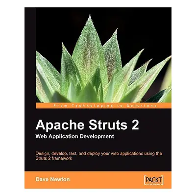 "Apache Struts 2 Web Application Development" - "" ("Newton Dave")