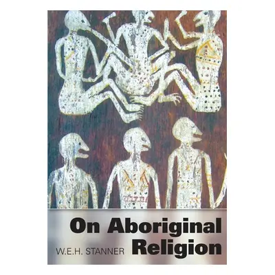 "On Aboriginal Religion" - "" ("Stanner W. E. H.")