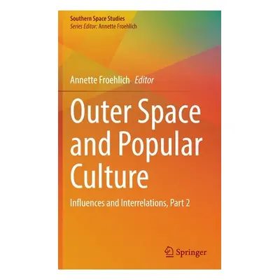 "Outer Space and Popular Culture: Influences and Interrelations, Part 2" - "" ("Froehlich Annett