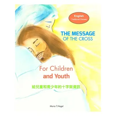 "The Message of The Cross for Children and Youth - Bilingual in English and Traditional Chinese 