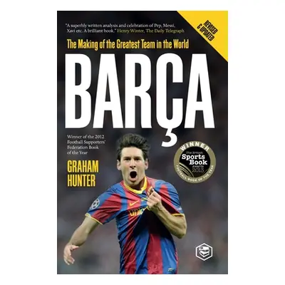 "Barca: The Making of the Greatest Team in the World" - "" ("Hunter Graham")