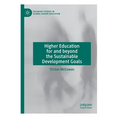 "Higher Education for and Beyond the Sustainable Development Goals" - "" ("McCowan Tristan")