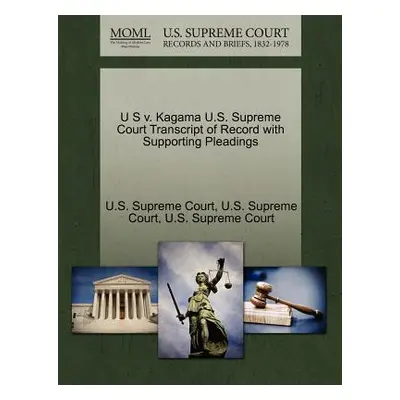 "U S V. Kagama U.S. Supreme Court Transcript of Record with Supporting Pleadings" - "" ("U. S. S