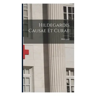 "Hildegardis Causae et Curae" - "" ("Hildegard")