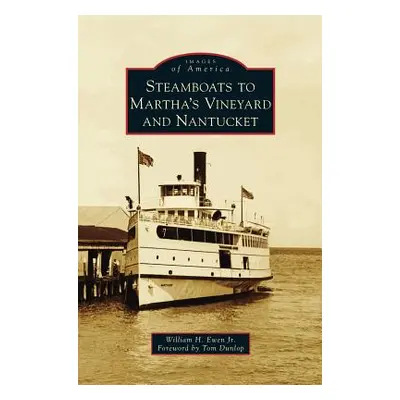 "Steamboats to Martha's Vineyard and Nantucket" - "" ("Ewen William H. Jr.")