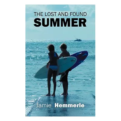 "The Lost and Found Summer" - "" ("Hemmerle Jamie")