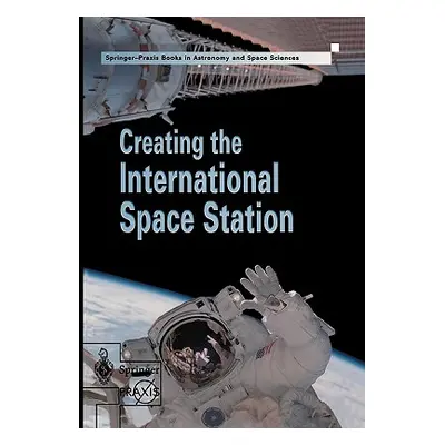 "Creating the International Space Station" - "" ("Harland David M.")