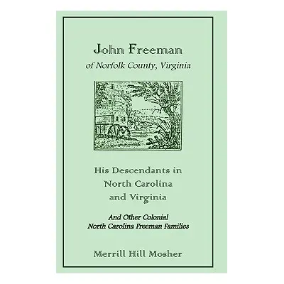 "John Freeman of Norfolk County, Virginia: His Descendants in North Carolina and Virginia" - "" 