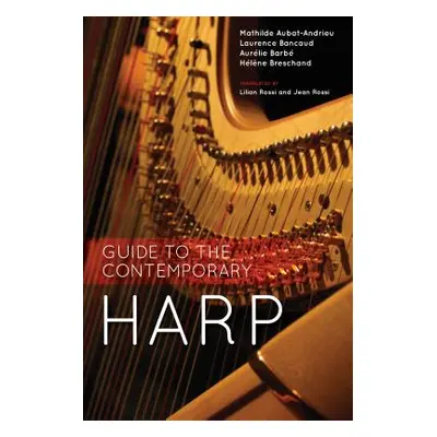 "Guide to the Contemporary Harp" - "" ("Aubat-Andrieu Mathilde")