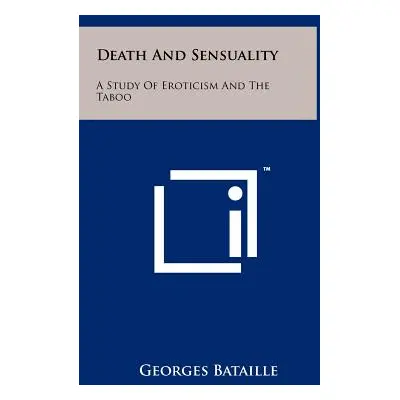 "Death And Sensuality: A Study Of Eroticism And The Taboo" - "" ("Bataille Georges")