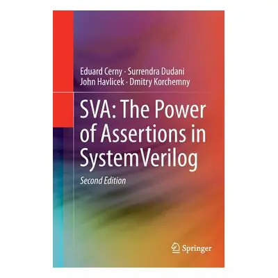 "Sva: The Power of Assertions in Systemverilog" - "" ("Cerny Eduard")