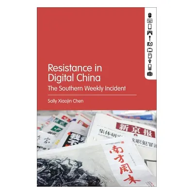 "Resistance in Digital China: The Southern Weekly Incident" - "" ("Chen Sally Xiaojin")